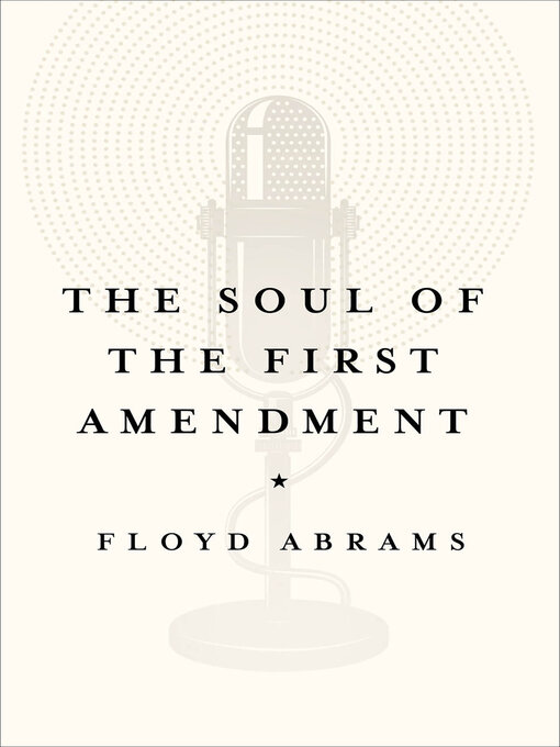 Title details for The Soul of the First Amendment by Floyd Abrams - Available